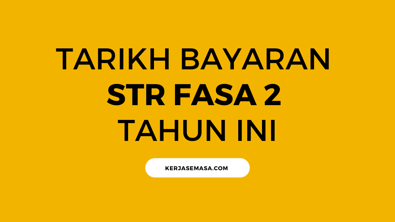Tarikh Bayaran STR Fasa 2 Tahun Ini Tarikh Bayaran STR Fasa 2 Tahun Ini